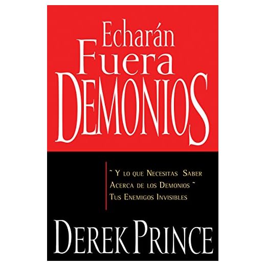 Echarán Fuera Demonios: Y Lo Que Necesitas Saber Acerca de Los Demonios, Tus Enemigos Invisibles (Spanish Language Edition, They)