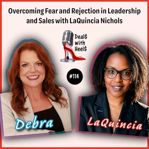 Overcoming Fear and Rejection in Leadership and Sales with LaQuincia Nichols