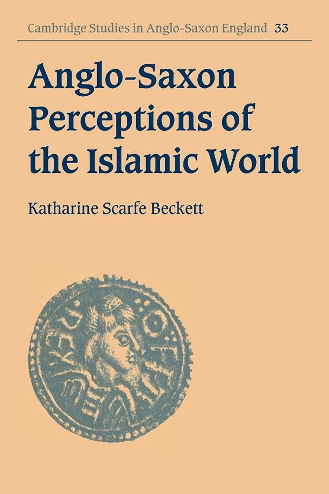 Anglo Saxon Perceptions Islam Wld: 33 (Cambridge Studies in Anglo-Saxon England, Series Number 33)
