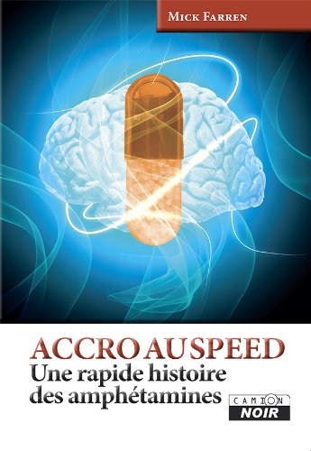 Télécharger ACCRO AU SPEED Une rapide histoire des amphétamines (Camion Noir) PDF