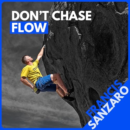 Francis Sanzaro: Boosting Performance with Mindset Tools and Why We Shouldn't Chase Flow Podcast Por  arte de portada