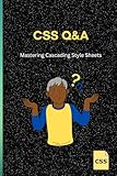 CSS Q&A: Mastering Cascading Style Sheets (Developers QnA)