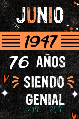 CUADERNO, JUNIO 1947, 76 AÑOS SIENDO GENIAL: Regalo de 76 cumpleaños para mujeres y hombres, ideas de 76 cumpleaños... un cumpleaños... divertido, ... regalo de 76 cumpleaños para él/ella.