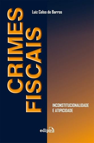 Crimes fiscais: Inconstitucionalidade e atipicidade