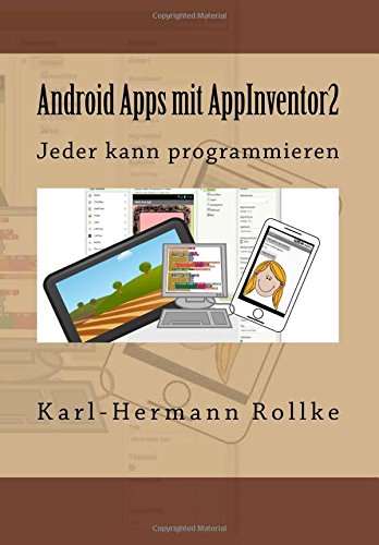 Download Gratis Android Apps mit Appinventor2: Jeder kann programmieren
Ebook PDF Kostenlos Download Gratis Android Apps mit Appinventor2: Jeder kann programmieren
Ebook PDF Kostenlos