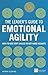 The Leader's Guide to Emotional Agility (Emotional Intelligence): How to Use Soft Skills to Get Hard Results