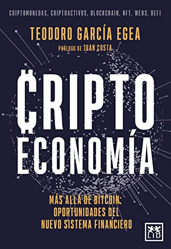 Criptoeconomía; Más allá de bitcoin: oportunidades del nuevo sistema financiero: El futuro del dinero: aplicaciones y oportunidade...