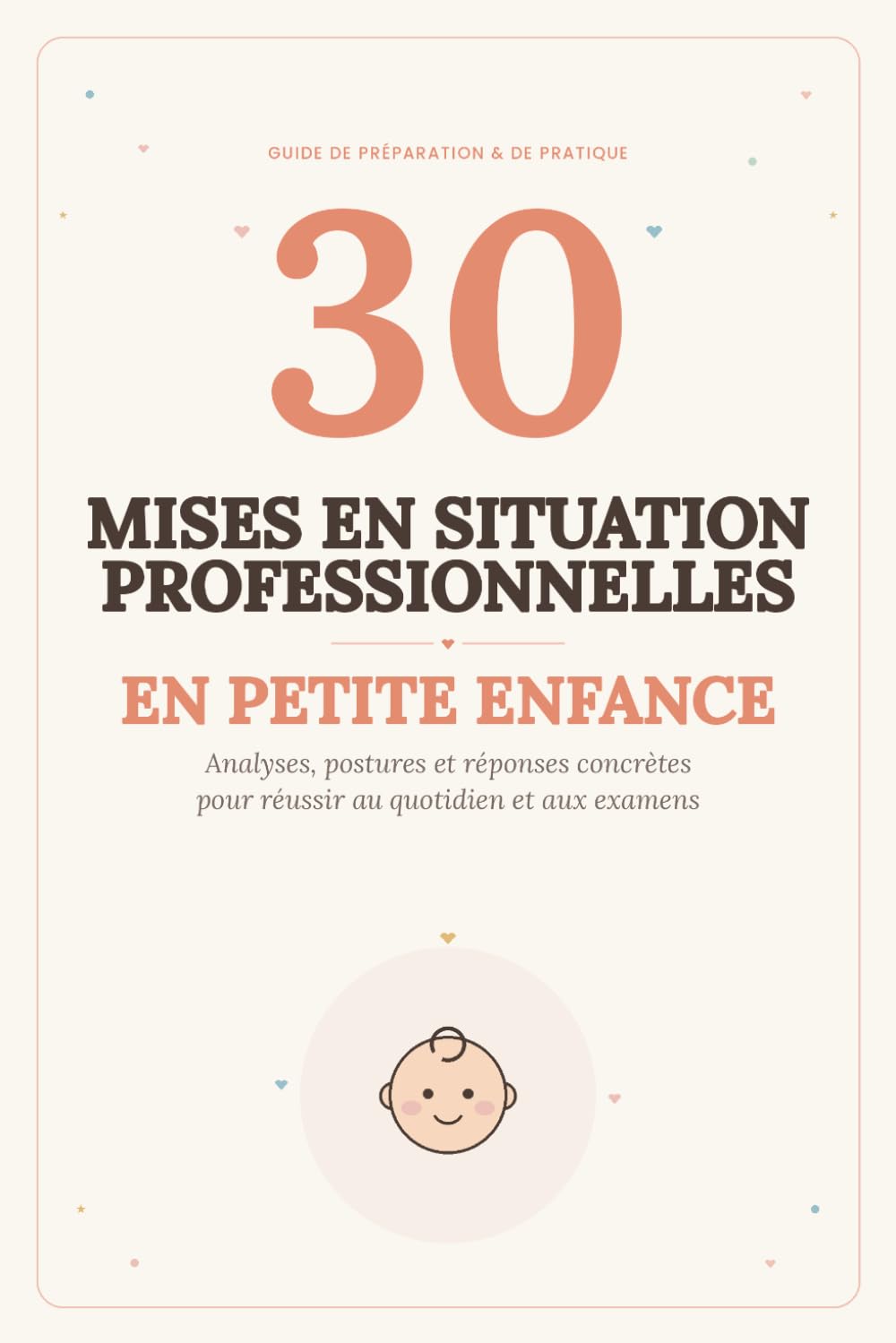30 mises en situation professionnelles petite enfance (Réussir sa formation en petite enfance)