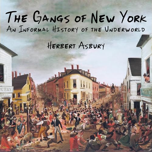 The Gangs of New York by Herbert Asbury episode artwork