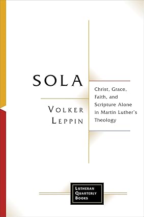 Sola: Christ, Grace, Faith, and Scripture Alone in Martin Luther's Theology (Lutheran Quarterly Books)-Wow! eBook