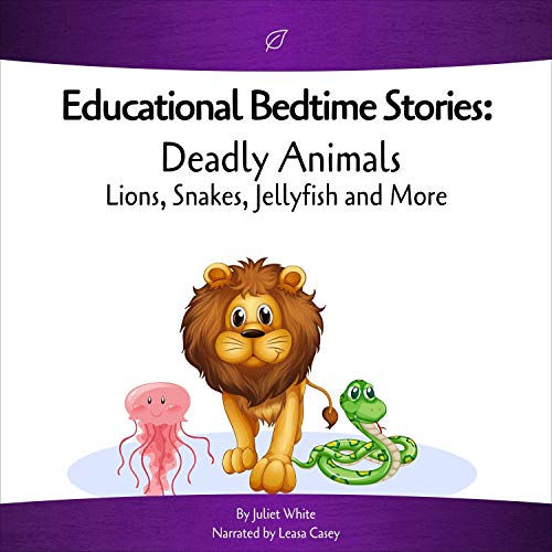 Educational Bedtime Stories: Deadly Animals - Lions, Snakes, Jellyfish and More by Juliet White episode artwork