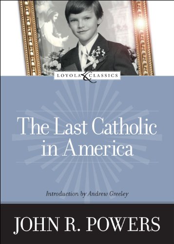 The Last Catholic in America (Loyola Classics)