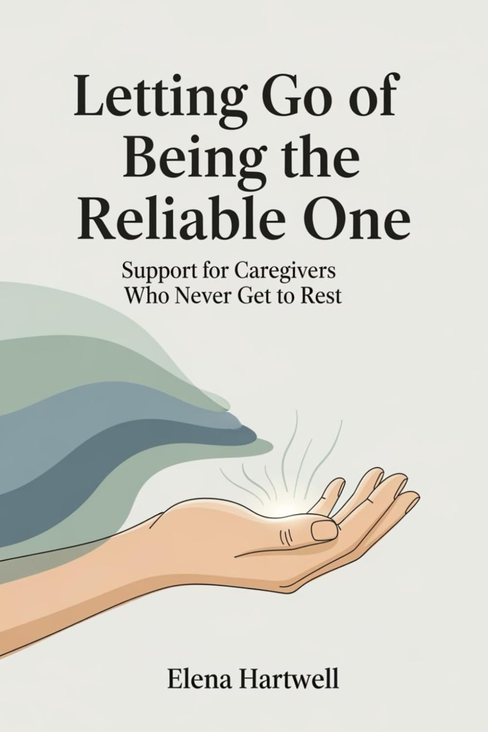 Letting Go of Being the Reliable One: Support for Caregivers Who Never Get to Rest (The Quiet Burnout Series: Caregiving)