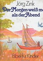 Der Morgen weiß mehr als der Abend. Kinderbibel. 3783106346 Book Cover