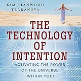 The Technology of Intention: Activating the Power of the Universe within You!