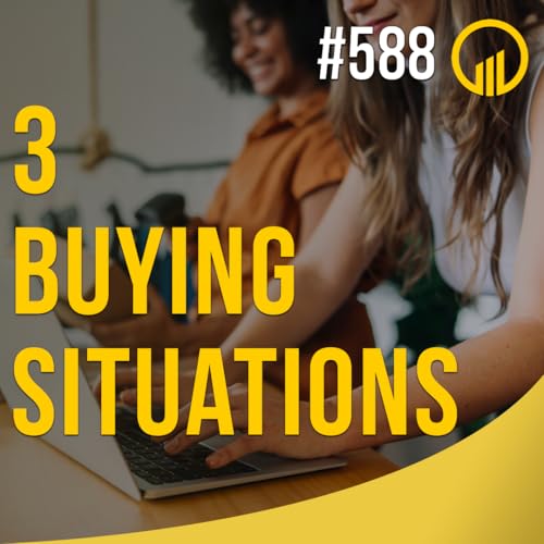 3 Buying Situations - Sales Influence Podcast - SIP 588 Podcast Por arte de portada