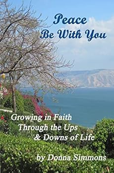 Paperback Peace Be With You: Growing in Faith Through the Ups & Downs of Life Book