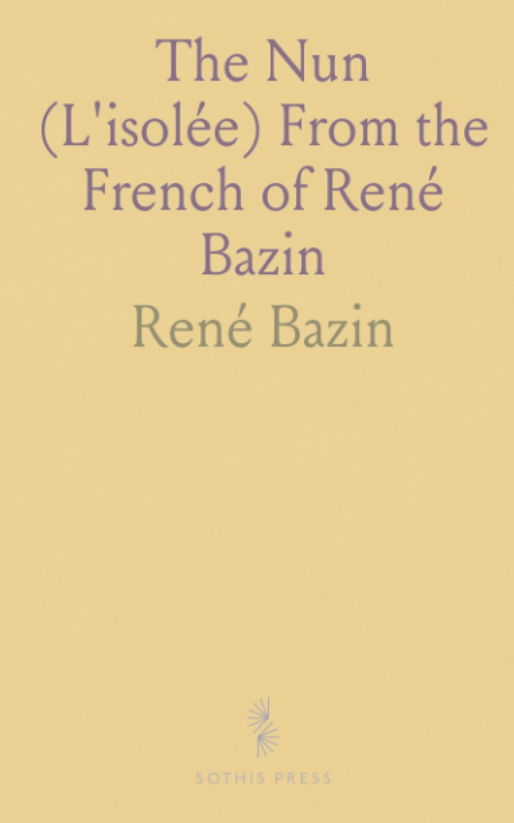 The Nun (L'isolée) From the French of René Bazin