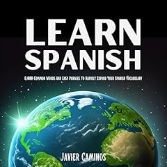 Learn Spanish: 8,000 Common Words and Easy Phrases to Rapidly Expand Your Spanish Vocabulary Audiolibro Por Javier Caminos arte de portada