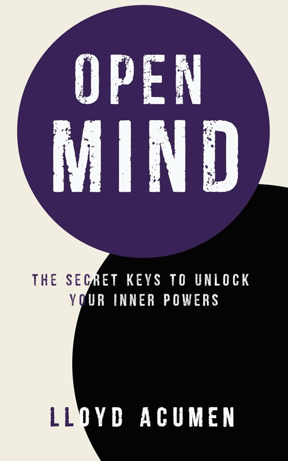 OPEN MIND: The Secret Keys to Unlock your Inner Powers (Gateway to Higher Powers)
