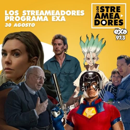 Peacemaker T2, Marcial Maciel: El Lobo de Dios, The Roses, Atrapado Robando, Dr Stone y La Noche Siempre Llega. LOS STREAMEADORES RADIO- 30 DE AGOSTO DEL 2025
