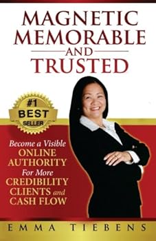 Paperback Magnetic, Memorable and Trusted: Become a Visible Online Authority For More Credibility, Clients and Cash Flow Book