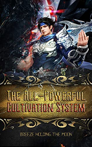 The all-powerful cultivation system: overpowered wuxia system sta…
