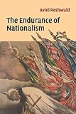 The Endurance of Nationalism: Ancient Roots and Modern Dilemmas