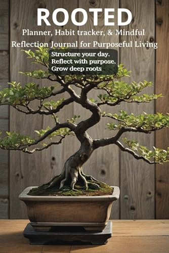 Rooted: Planner, Habit Tracker, & Mindful Reflection Journal for Purposeful Living