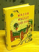 Wagon wheels to Oregon B0006AW8AY Book Cover