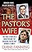 The Pastor's Wife: The True Story of a Minister and the Shocking Death that Divided a Family (St. Martin's True Crime Library)