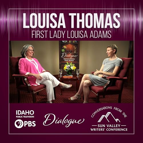 Louisa Thomas: First Lady Louisa Adams