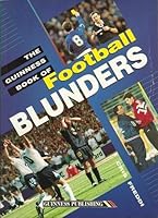 The Guinness Book of Football Blunders 0851126251 Book Cover