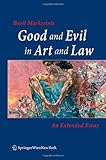 Good and Evil in Art and Law: An Extended Essay