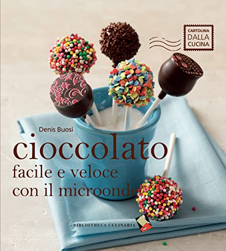 Cioccolato facile e veloce con il microonde: Ediz. illustrata (Cartolina dalla cucin