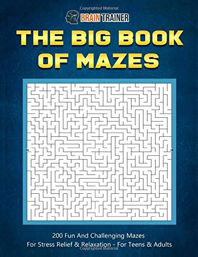 The Big Book Of Mazes 200 Fun And Challenging Mazes For Stress Relief