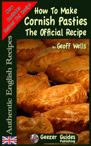 How To Make Cornish Pasties: The Official Recipe (Authentic English Recipes)