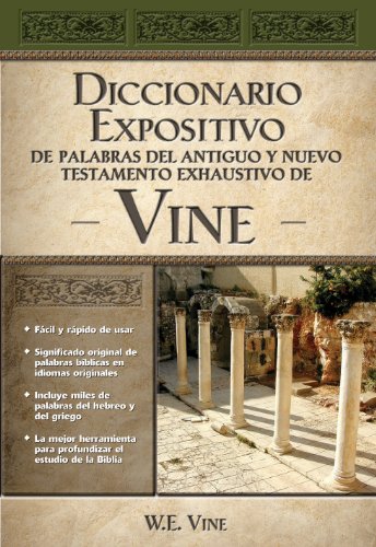 Diccionario expositivo de palabras del Antiguo y Nuevo Testamento exhaustivo de Vine (Spanish Editio PDF Ebook En Ligne