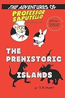 The Prehistoric Islands: A Professor Saputello Adventure 1983310468 Book Cover