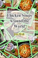 Chicken Soups Around the World 1519598327 Book Cover