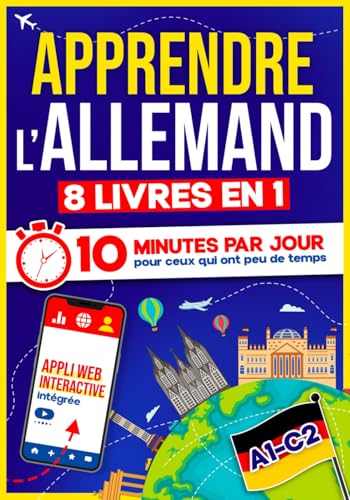 Apprendre l'Allemand: 10 Minutes par Jour pour ceux qui ont peu de temps | 8 livres en 1 + App incluse. Méthode simple et interactive pour tous les niveaux. Grammaire,...