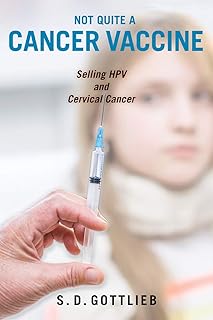 Not Quite a Cancer Vaccine: Selling Hpv and Cervical Cancer