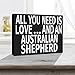 JennyGems Australian Shepherd Gifts, All You Need is Love and an Australian Shepherd Wooden Sign, Aussie Dog, Made in USA