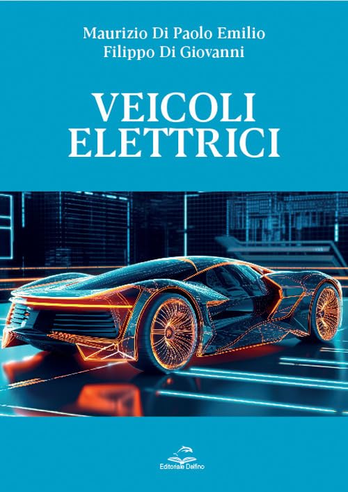 Veicoli elettrici. Dai fondamenti alla progettazione e analisi di mercato