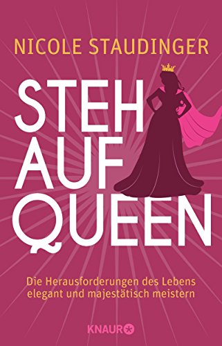 Stehaufqueen: Die Herausforderungen des Lebens elegant und majestätisch meistern