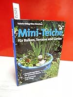 Mini- Teiche für Balkon, Terrasse und Garten. Neue Gestaltungsideen für kleinsten Raum. 3804372015 Book Cover