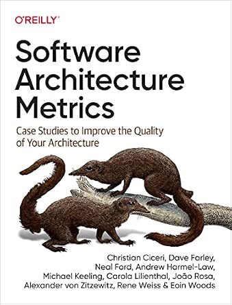 Software Architecture Metrics: Case Studies to Improve the Quality of Your Architecture-Wow! eBook