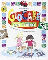 Giocare con i colori 8884575338 Book Cover