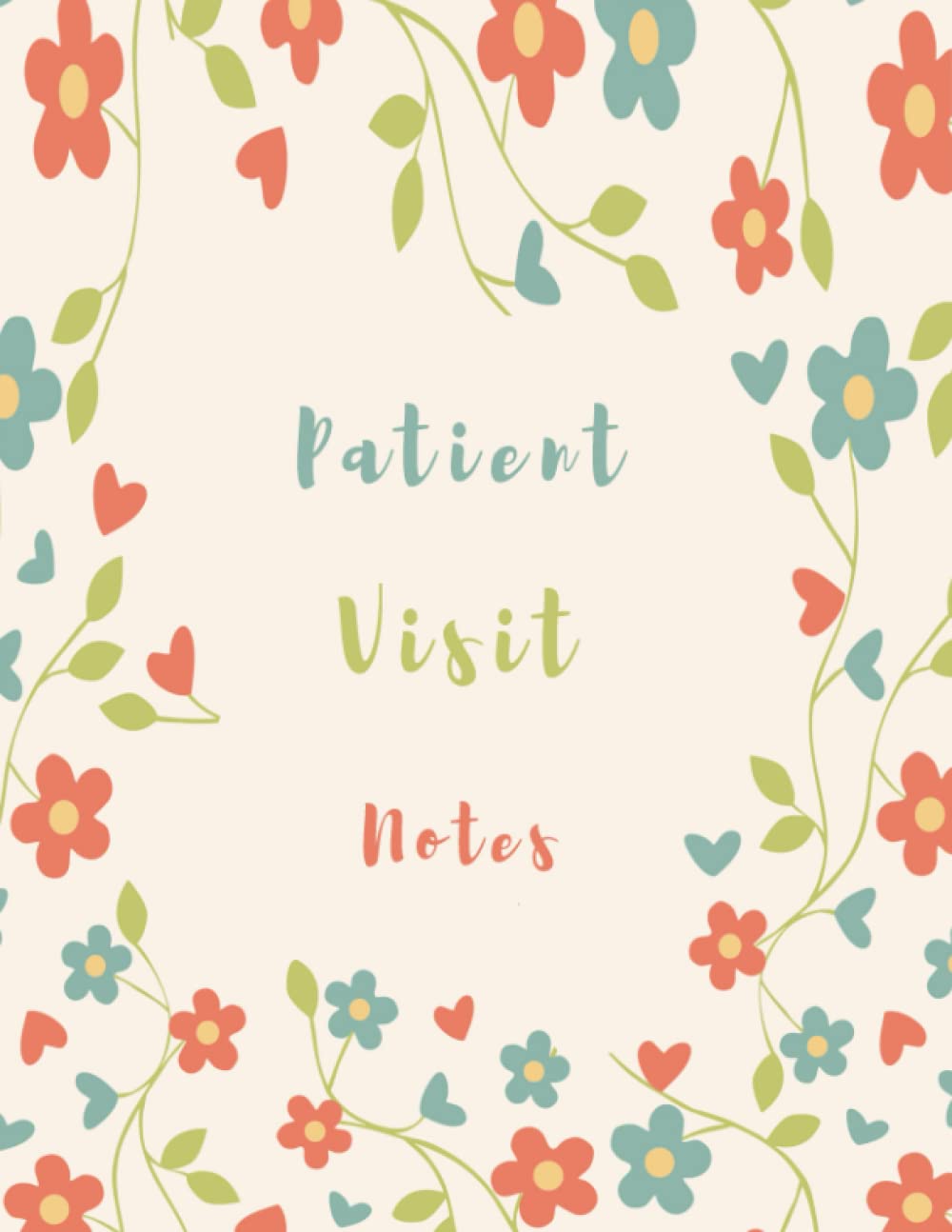 Patient Visit Notes: Log Book For Quick Patient Documentation & Home Or Hospital Care Visits / Patient Advice Journal / Hospice Nurse Reference And ... Notebook / Visit Tracker / Home Health