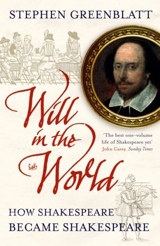 Image of Will in the World: How Shakespeare became Shakespeare by Greenblatt, Stephen (2005) Paperback
